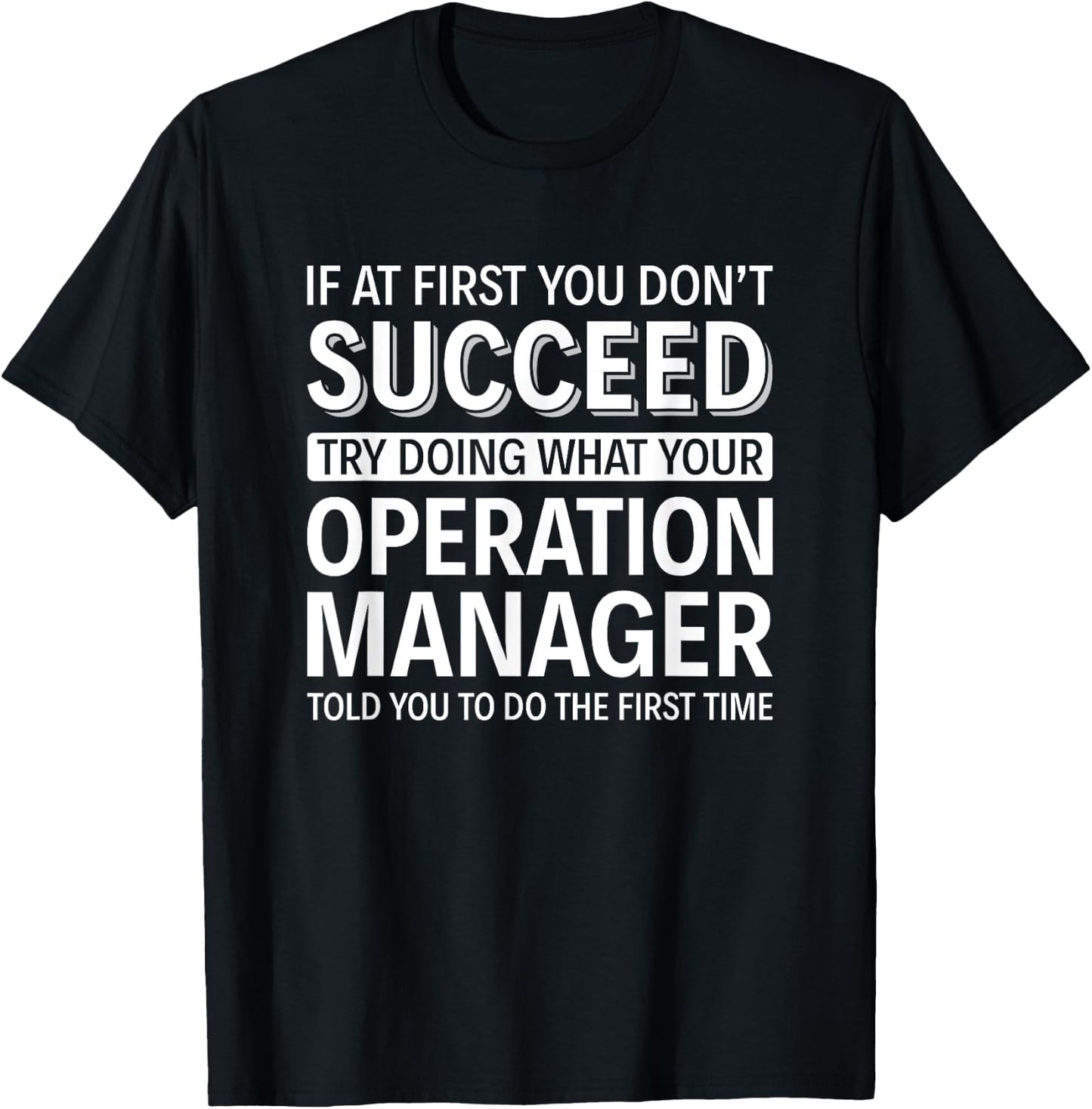 If at first you don't Succeed - Operation Manager T-Shirt - T-Shirt | Black