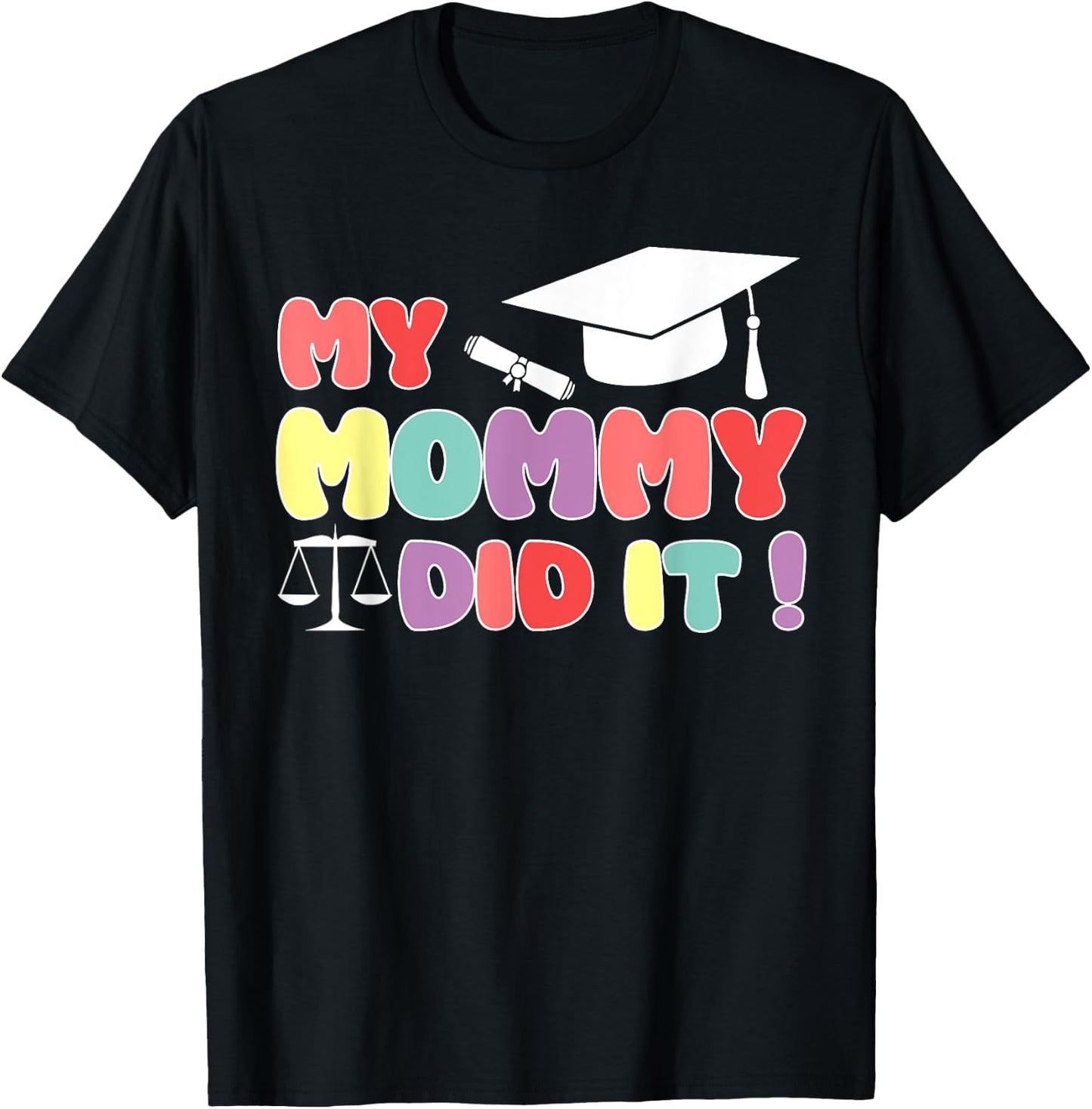My Mommy Did It Graduation Mom Lawyer Law Proud Children T-Shirt - T-Shirt | Black