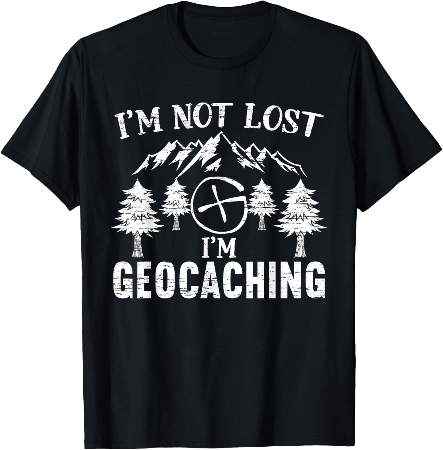 I'm Not Lost I'm Geocaching Geocacher Cache GPS Tracking T-Shirt - T-Shirt | Black