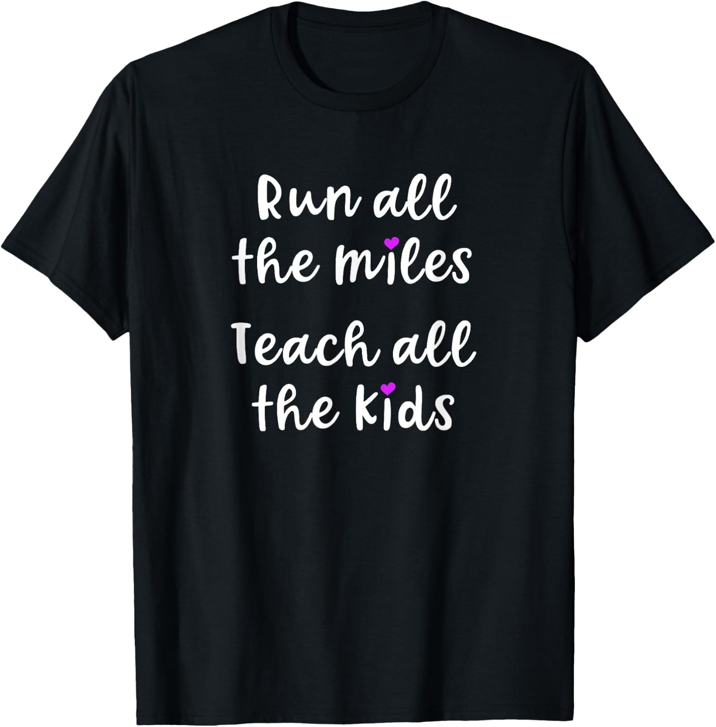 Teacher Runner Gift Funny Running Quote Run All The Miles Men Women T-Shirt - T-Shirt | Black