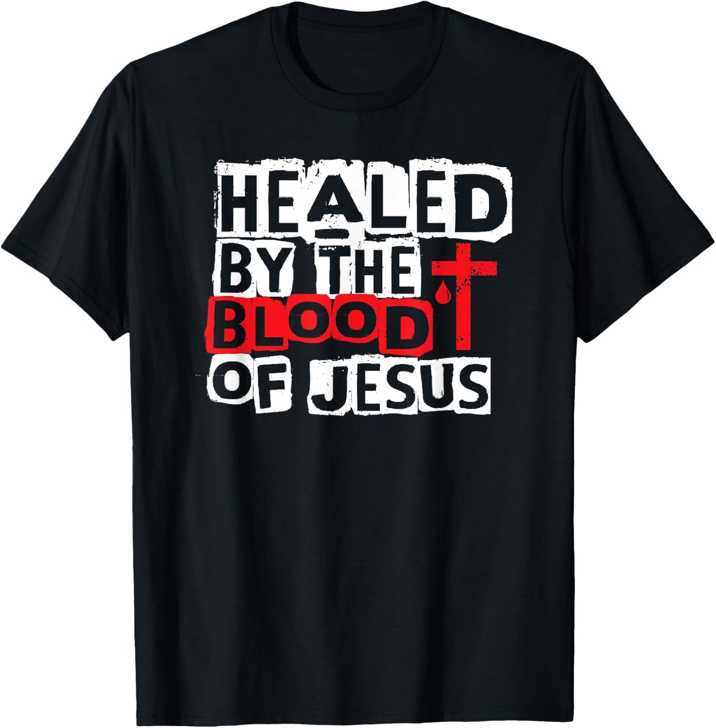 Healed by the Blood of Jesus - Christian Cross Faith Healing T-Shirt - T-Shirt | Black