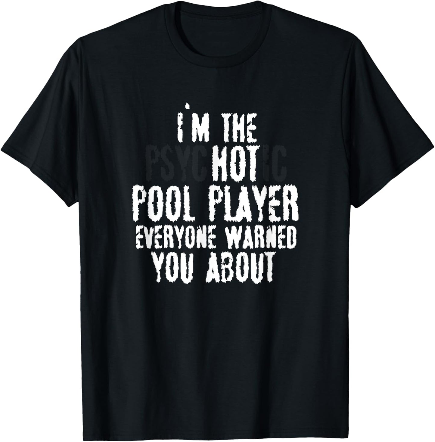 I'm the Psychotic Hot pool player – 8-ball pool, Billiards T-Shirt - T-Shirt | Black