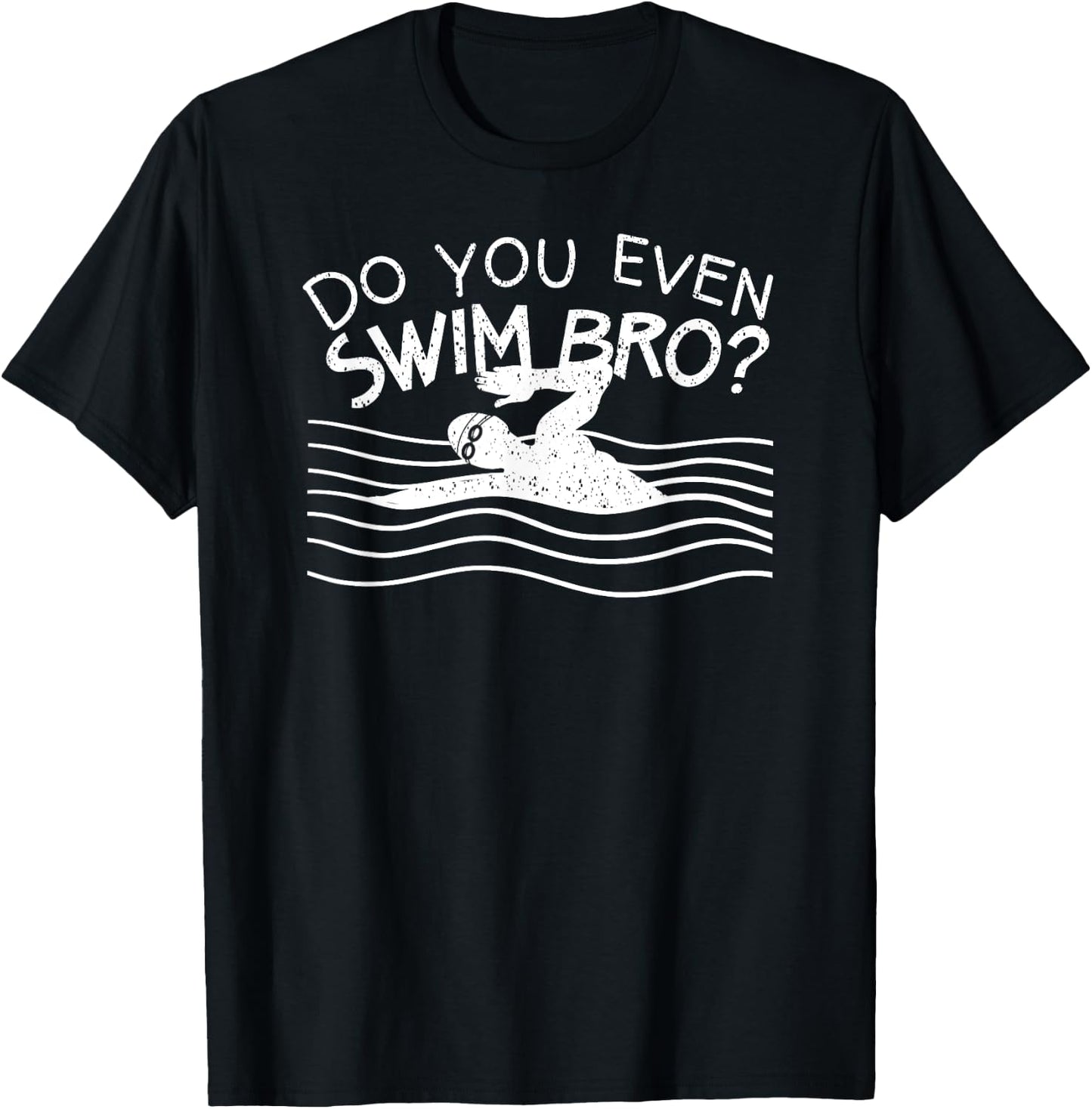 Do You Even Swim Bro Swimming Training Funny Swimmer Gift T-Shirt - T-Shirt | Black