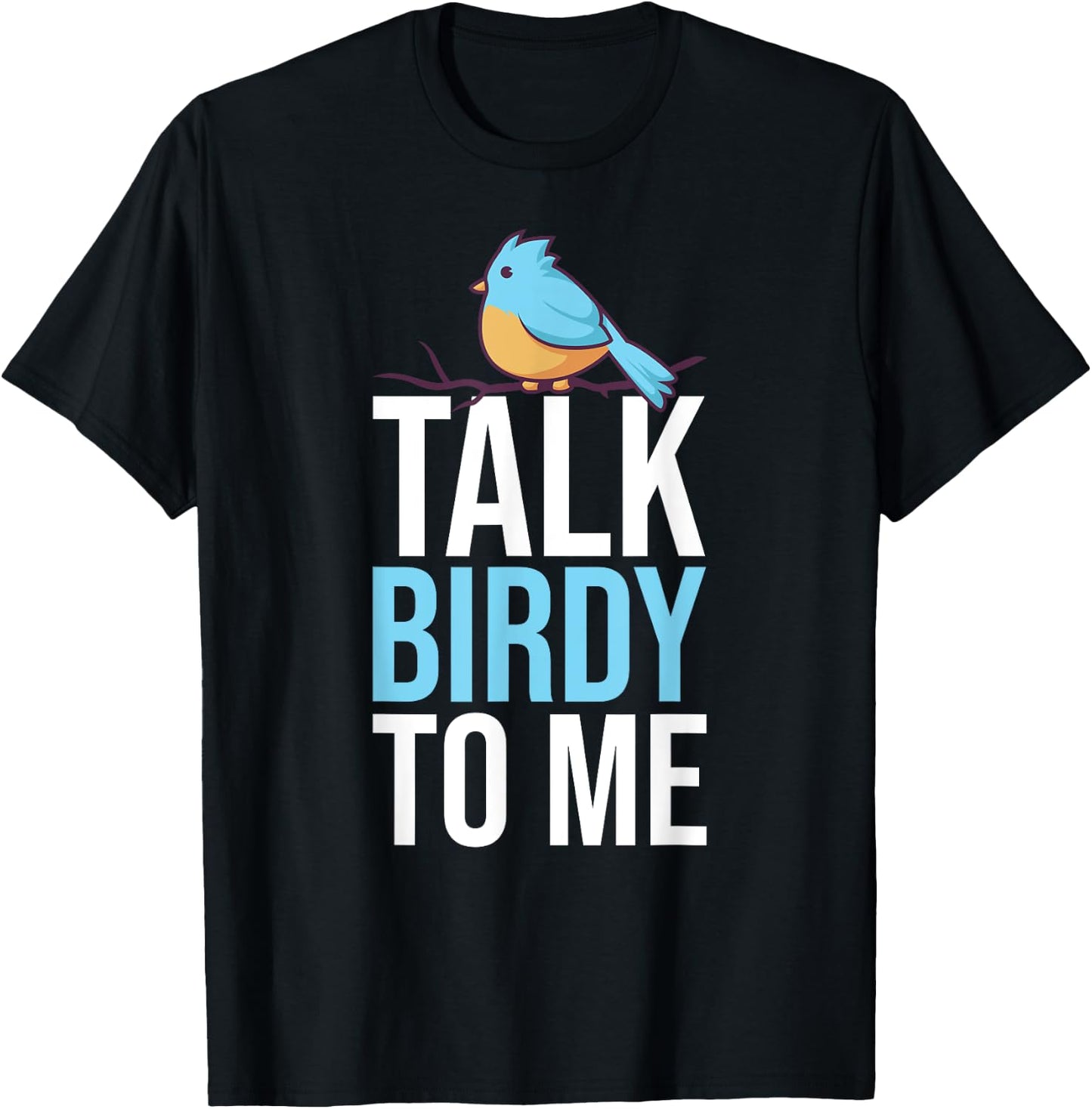 Talk Birdy To Me Birdwatching Birdwatcher T-Shirt - T-Shirt | Black