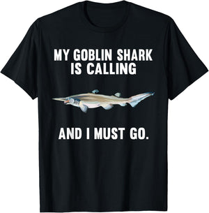Funny My Goblin Shark Is Calling And i Must Go T-Shirt - T-Shirt | Black