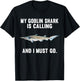 Funny My Goblin Shark Is Calling And i Must Go T-Shirt - T-Shirt | Black