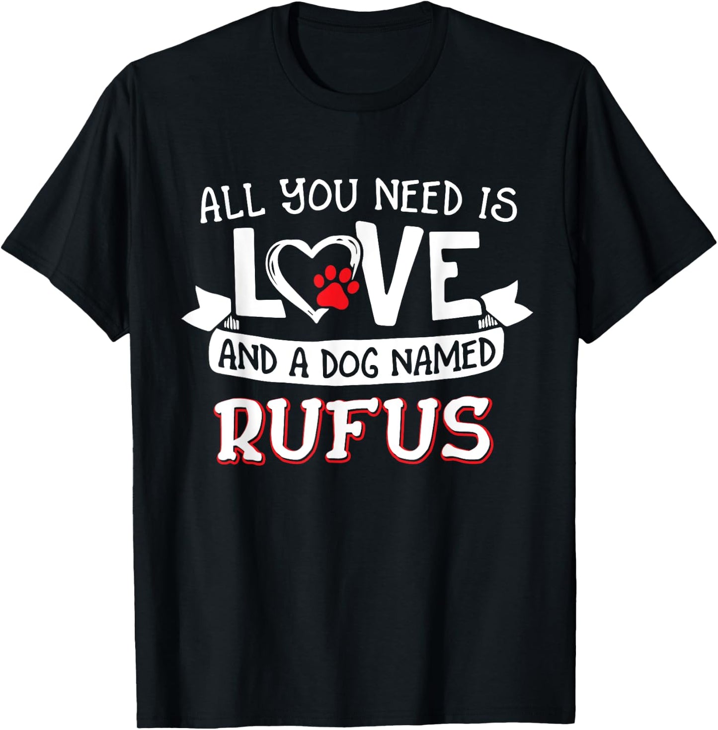 All you need is love and a dog named Rufus small large Women T-Shirt - T-Shirt | Black