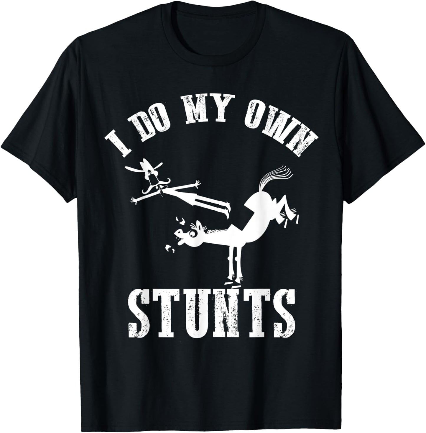 I Do My Own Stunts - Accident, Broken, Injury - Horse T-Shirt - T-Shirt | Black
