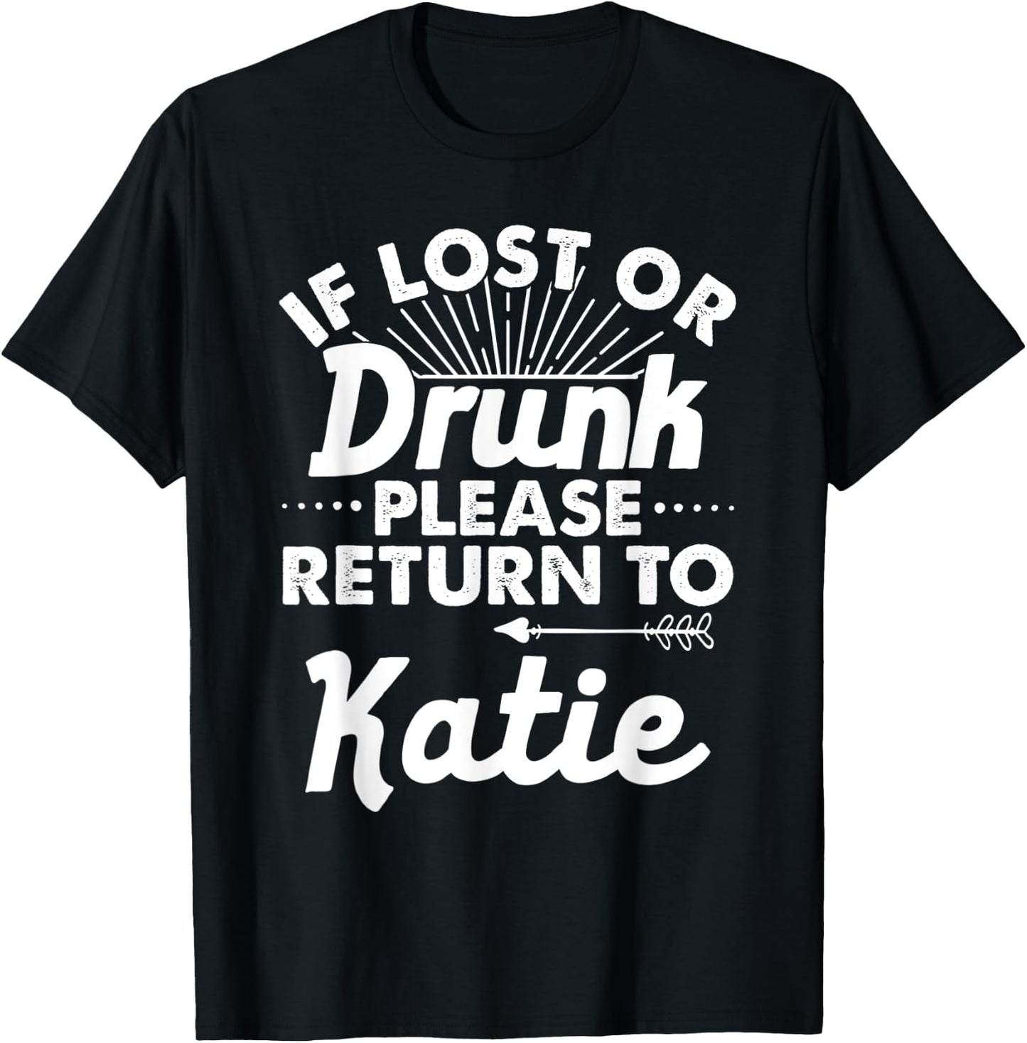 If Lost Or Drunk Please Return To KATIE Gift Name Women T-Shirt - T-Shirt | Black