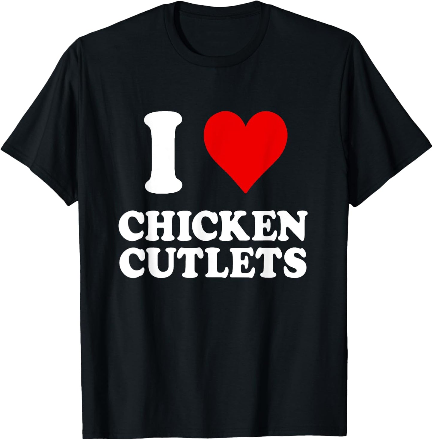 I Love Chicken Cutlets Italian Culinary Arts Favorite Recipe T-Shirt - T-Shirt | Black