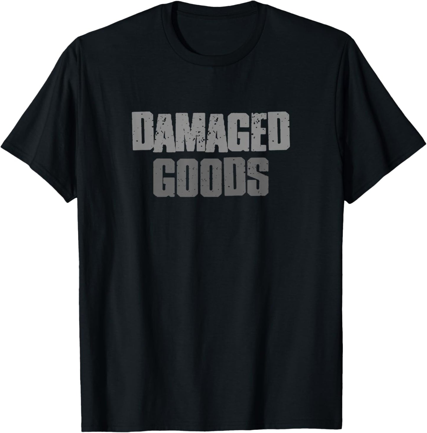 Damaged Goods Funny Sarcastic Self-Deprecating T-Shirt - T-Shirt | Black