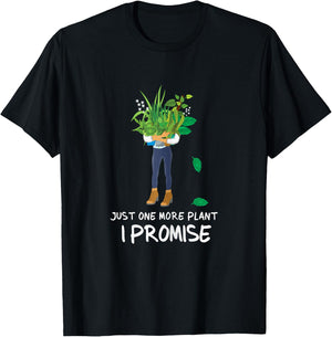 Plantaholic Gardening Gardener Just One More Plant I Promise T-Shirt - T-Shirt | Black