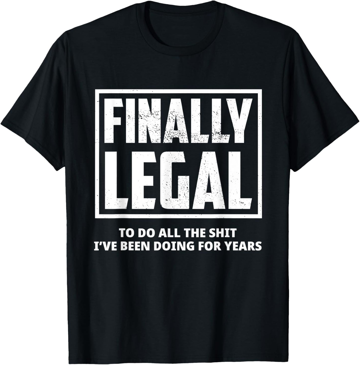 Funny 21st Birthday Finally Legal To Do All The Shit Gift T-Shirt - T-Shirt | Black