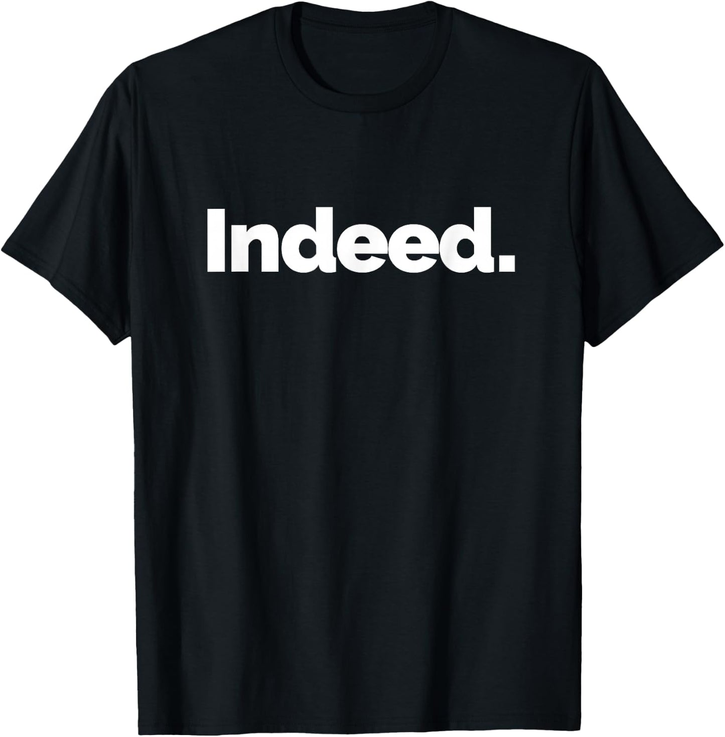 That Says Indeed T-Shirt - T-Shirt | Black