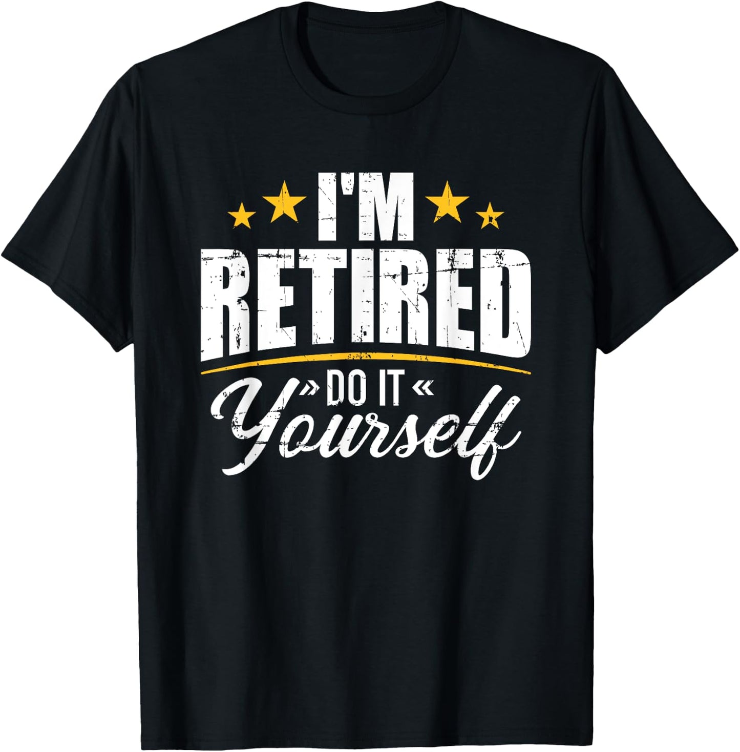 I'm retired do it yourself T-Shirt - T-Shirt | Black