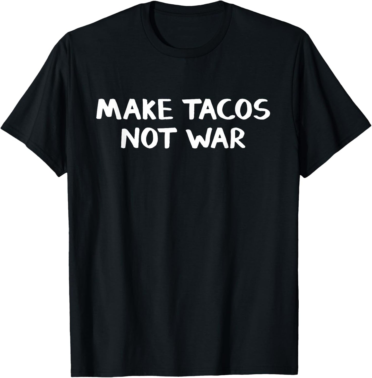 Make Tacos Not War T-Shirt - T-Shirt | Black