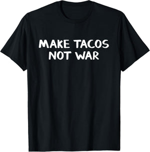 Make Tacos Not War T-Shirt - T-Shirt | Black