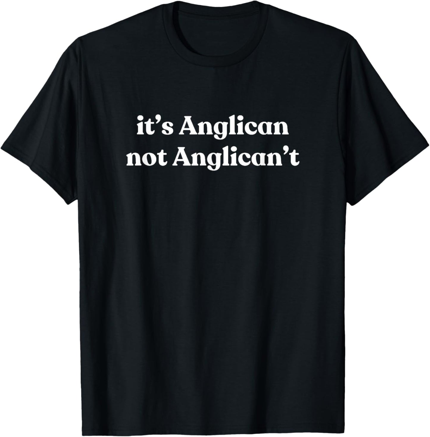 It's Anglican Not Anglican't Jesus Episcopalian Men Women T-Shirt - T-Shirt | Black