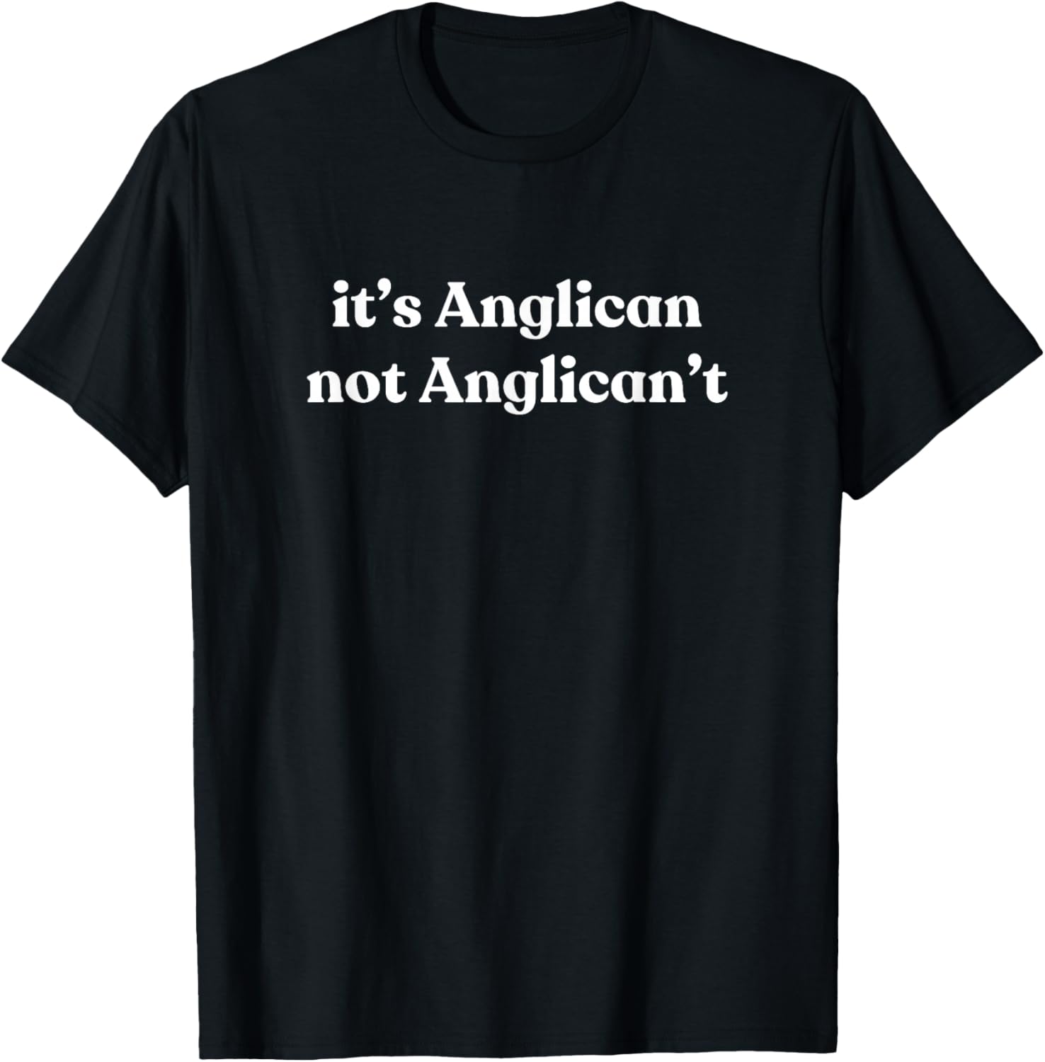 It's Anglican Not Anglican't Jesus Episcopalian Men Women T-Shirt - T-Shirt | Black