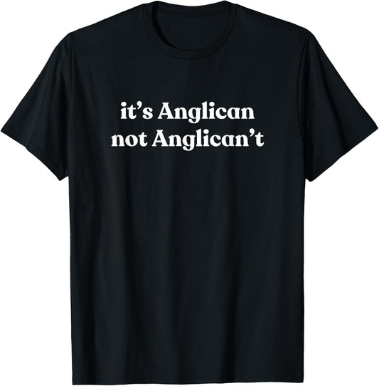 It's Anglican Not Anglican't Jesus Episcopalian Men Women T-Shirt - T-Shirt | Black