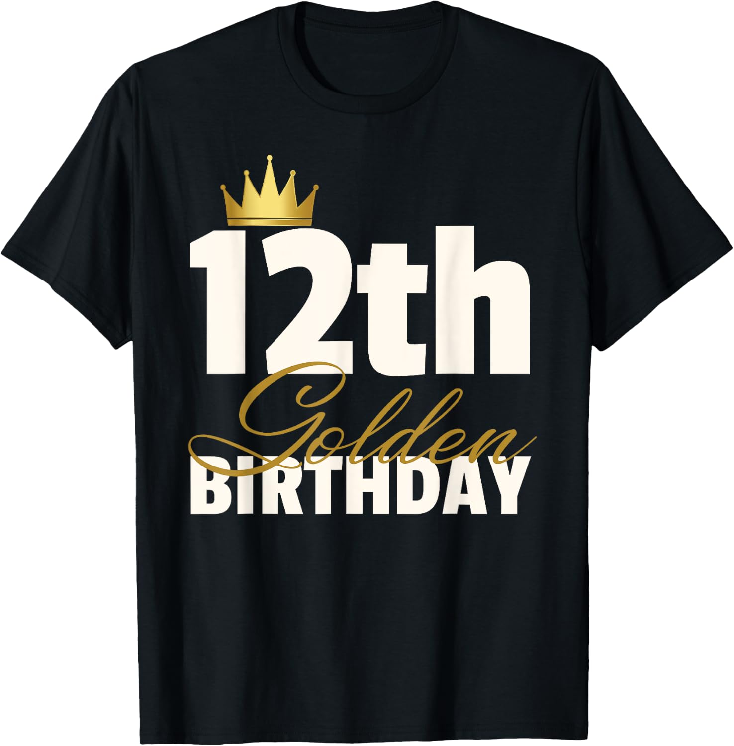 12th Golden Birthday Year Age Crown T-Shirt - T-Shirt | Black