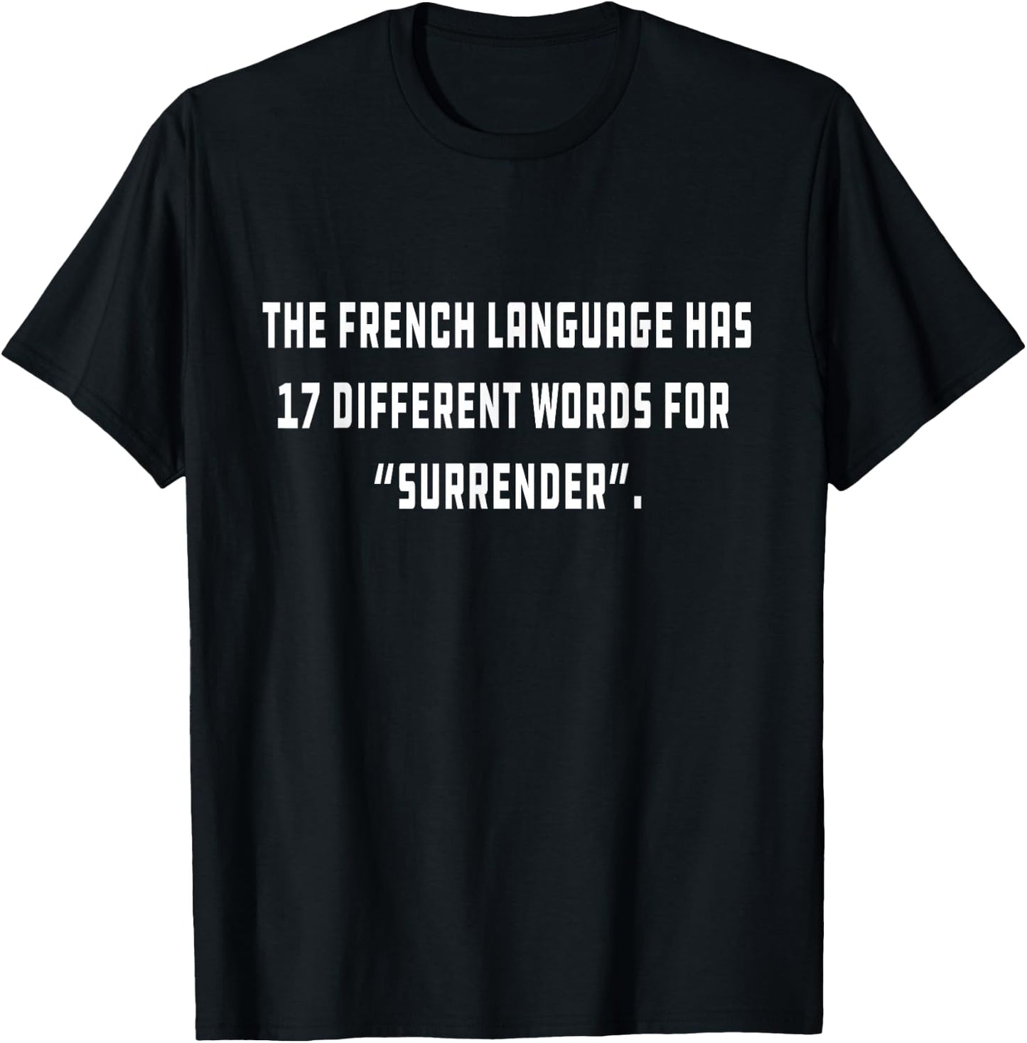 The French language has 17 different words for “Surrender” T-Shirt - T-Shirt | Black