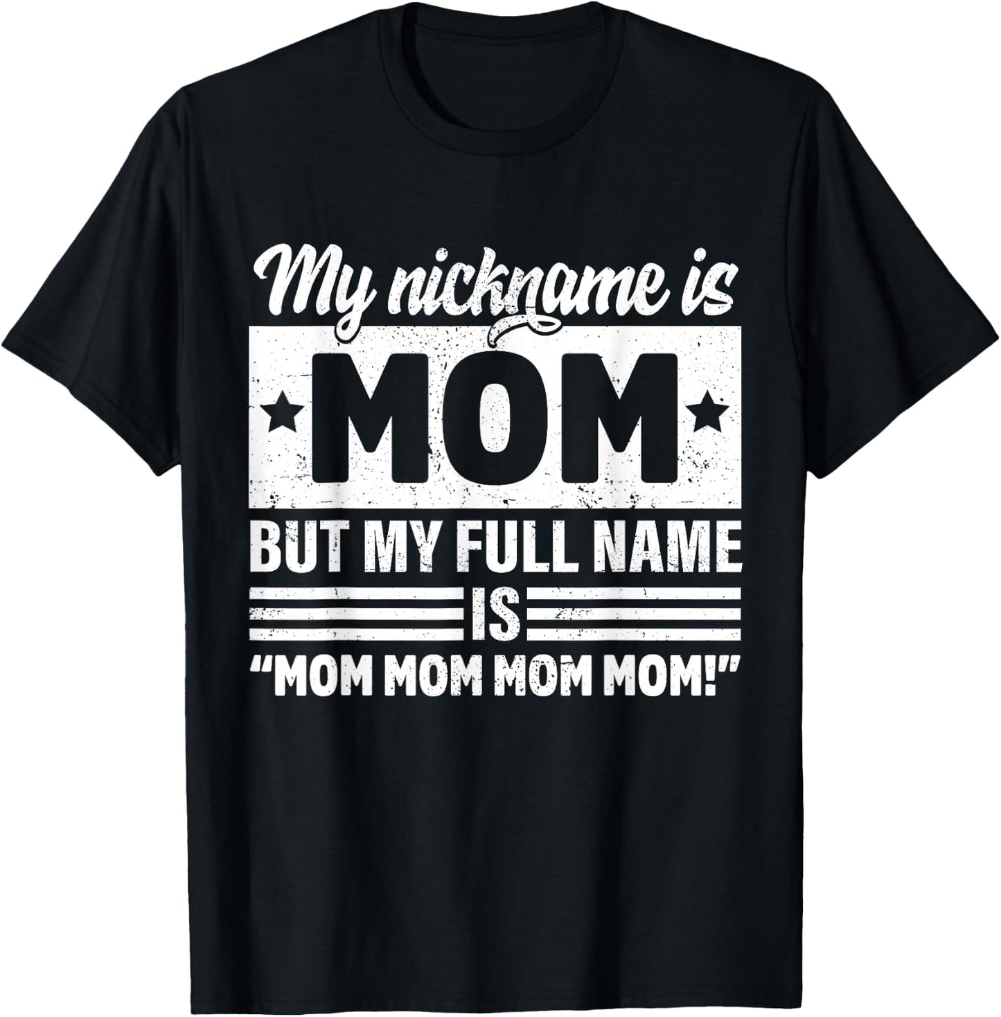 My Nickname Is Mom But My Full name Is Mom Mother's day T-Shirt - T-Shirt | Black
