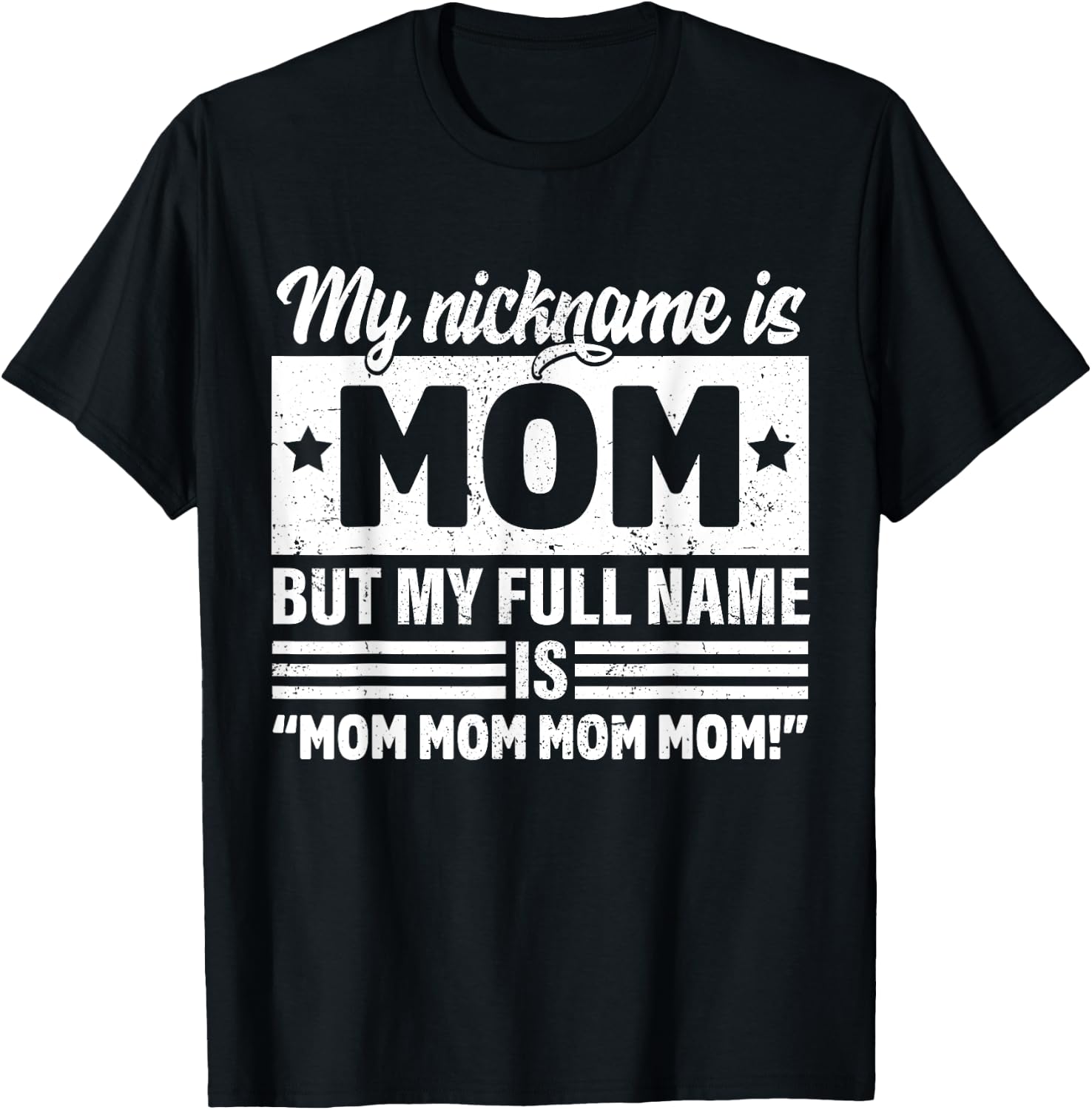 My Nickname Is Mom But My Full name Is Mom Mother's day T-Shirt - T-Shirt | Black