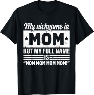 My Nickname Is Mom But My Full name Is Mom Mother's day T-Shirt - T-Shirt | Black