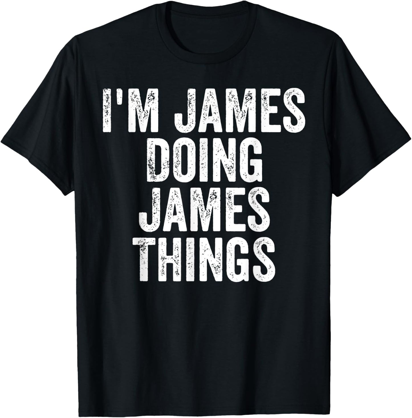 I'm James Doing James Things Shirt Personalized First Name T-Shirt - T-Shirt | Black