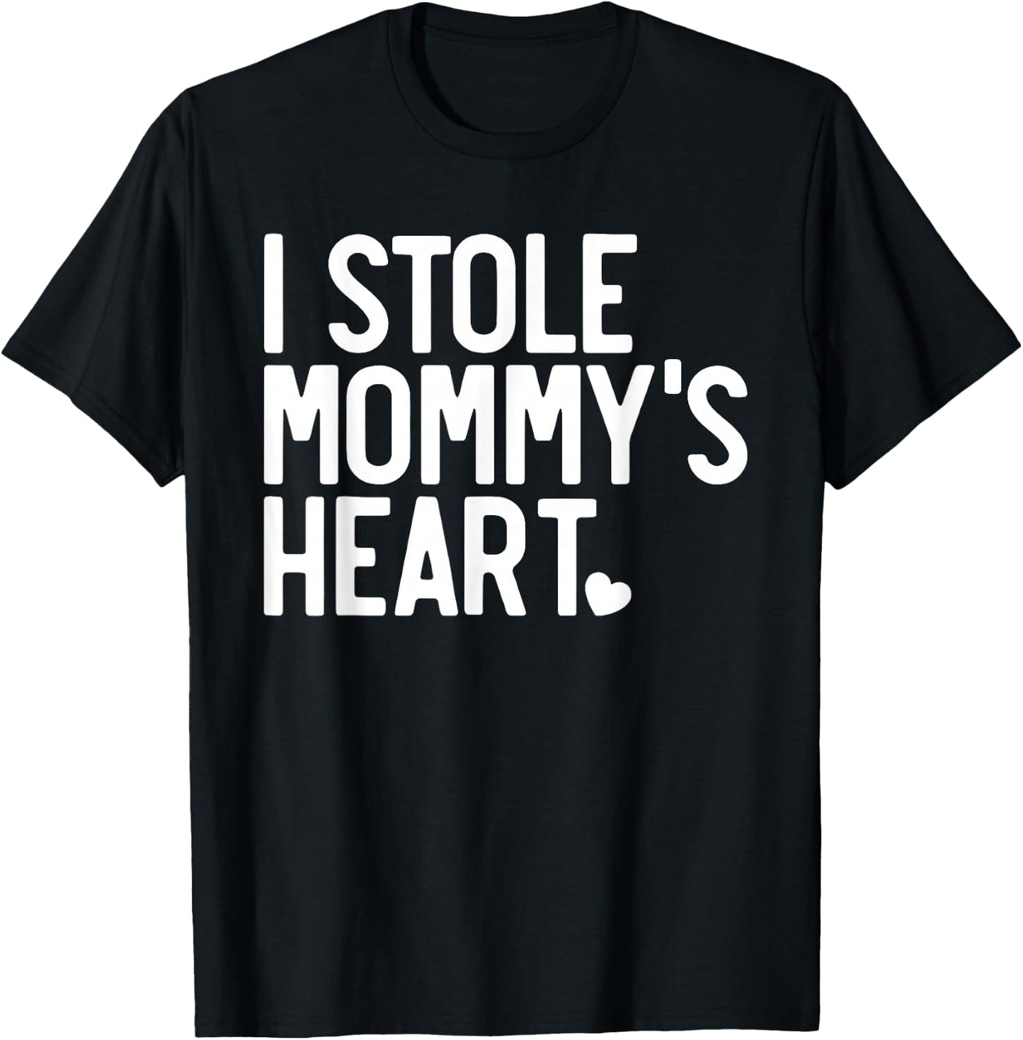 I Stole My Mommy's Heart, Mommy is My Valentine T-Shirt - T-Shirt | Black