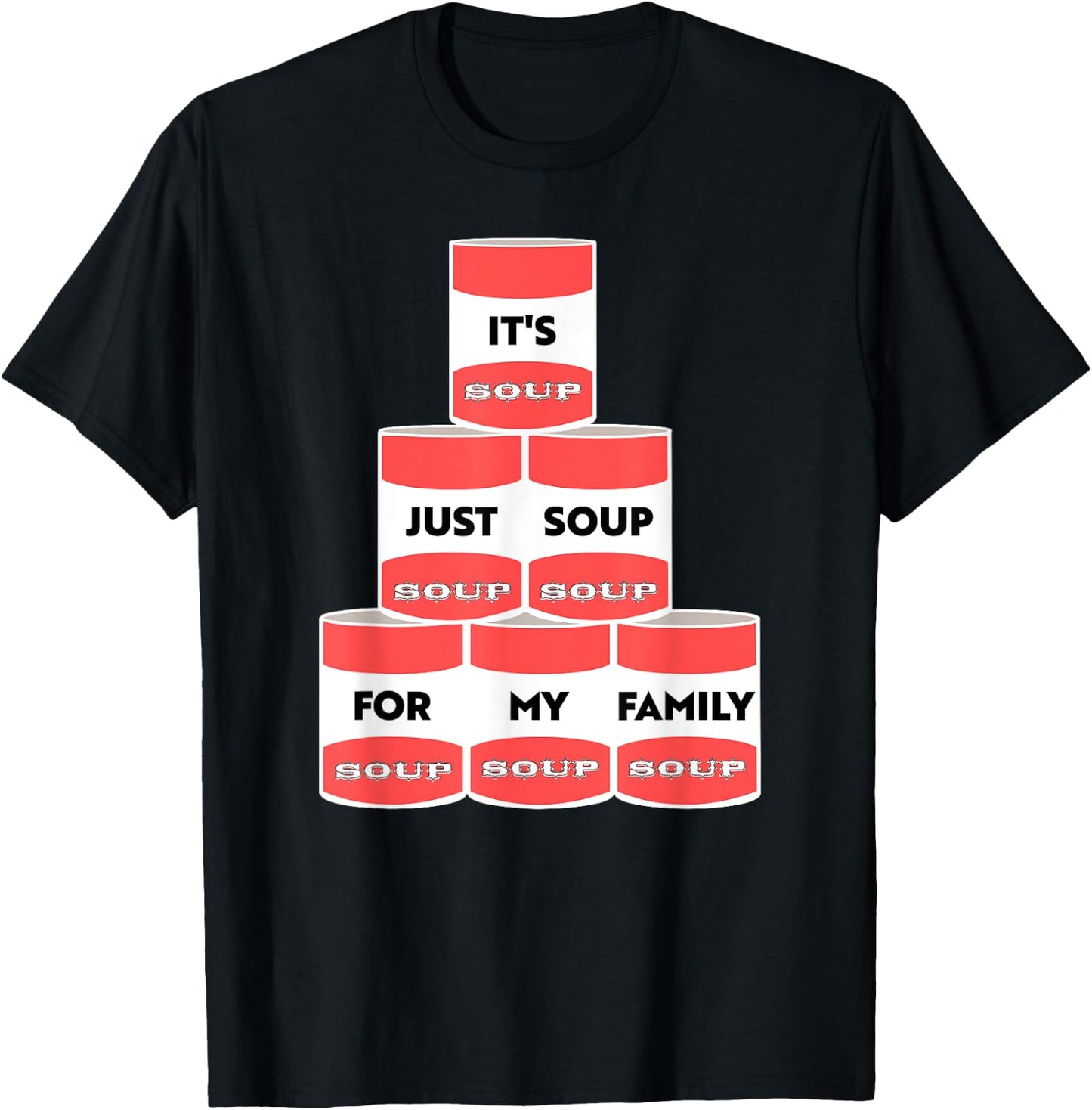It's Just Soup For My Family Trump Protester Cans T-Shirt - T-Shirt | Black