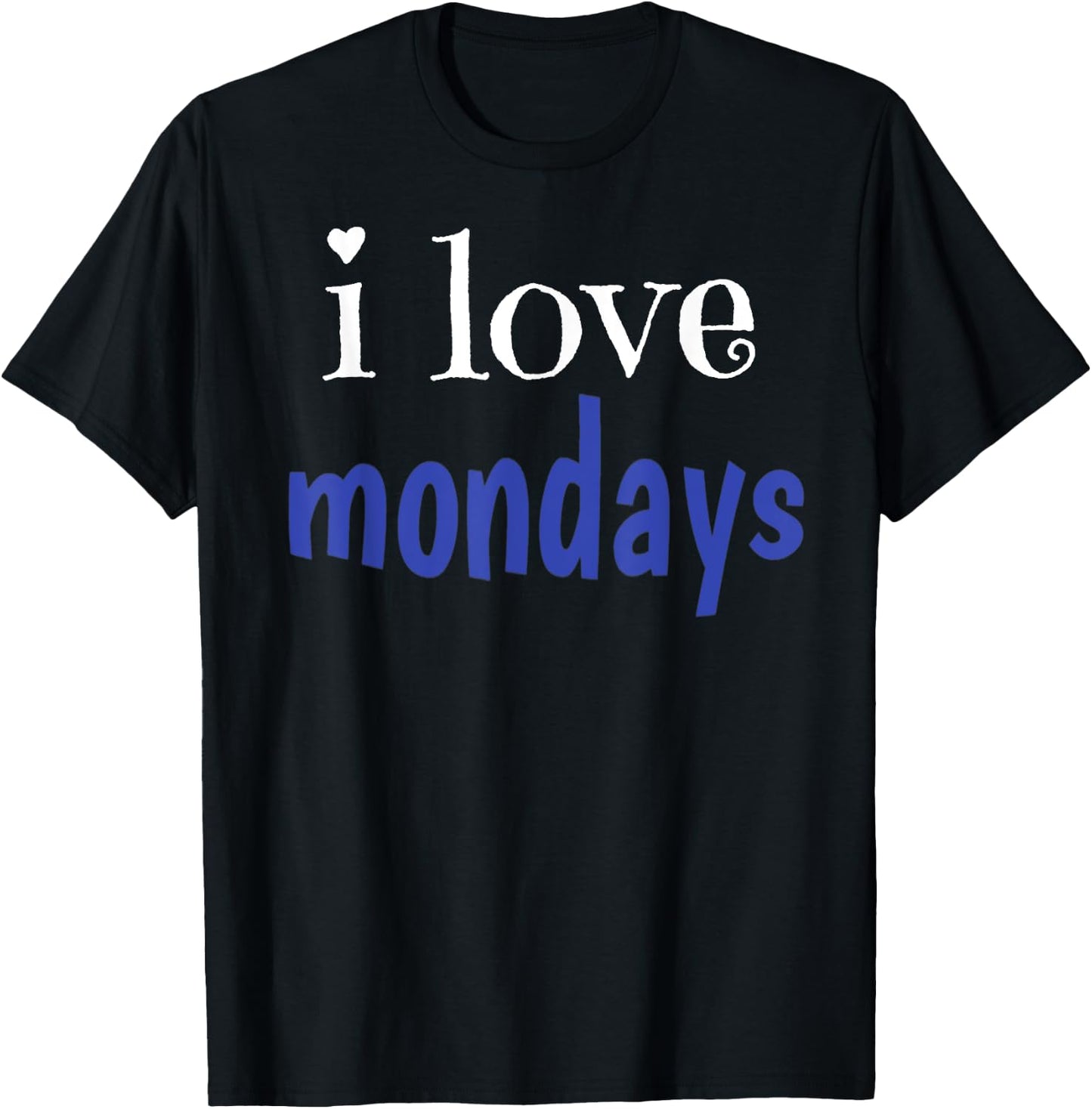 I Love Mondays T-Shirt - T-Shirt | Black