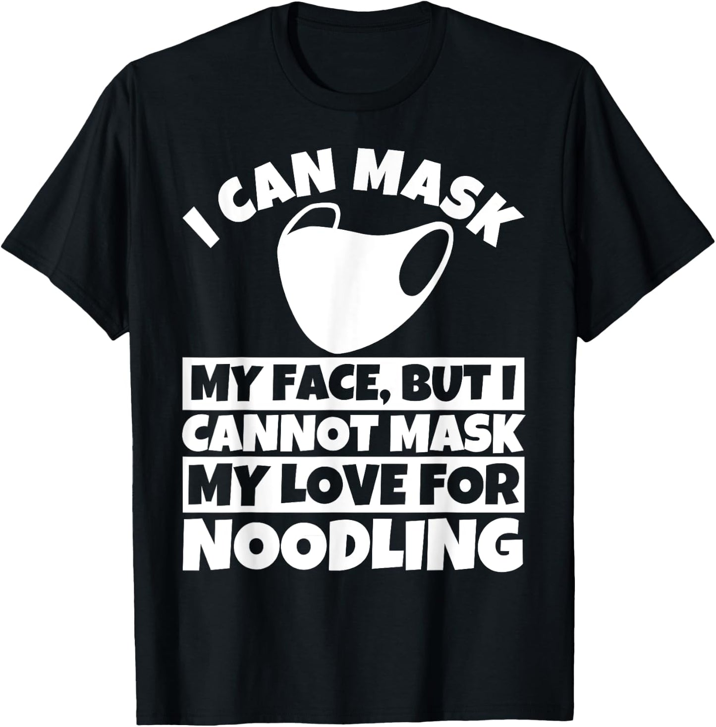 I cannot mask my love for Noodling T-Shirt - T-Shirt | Black