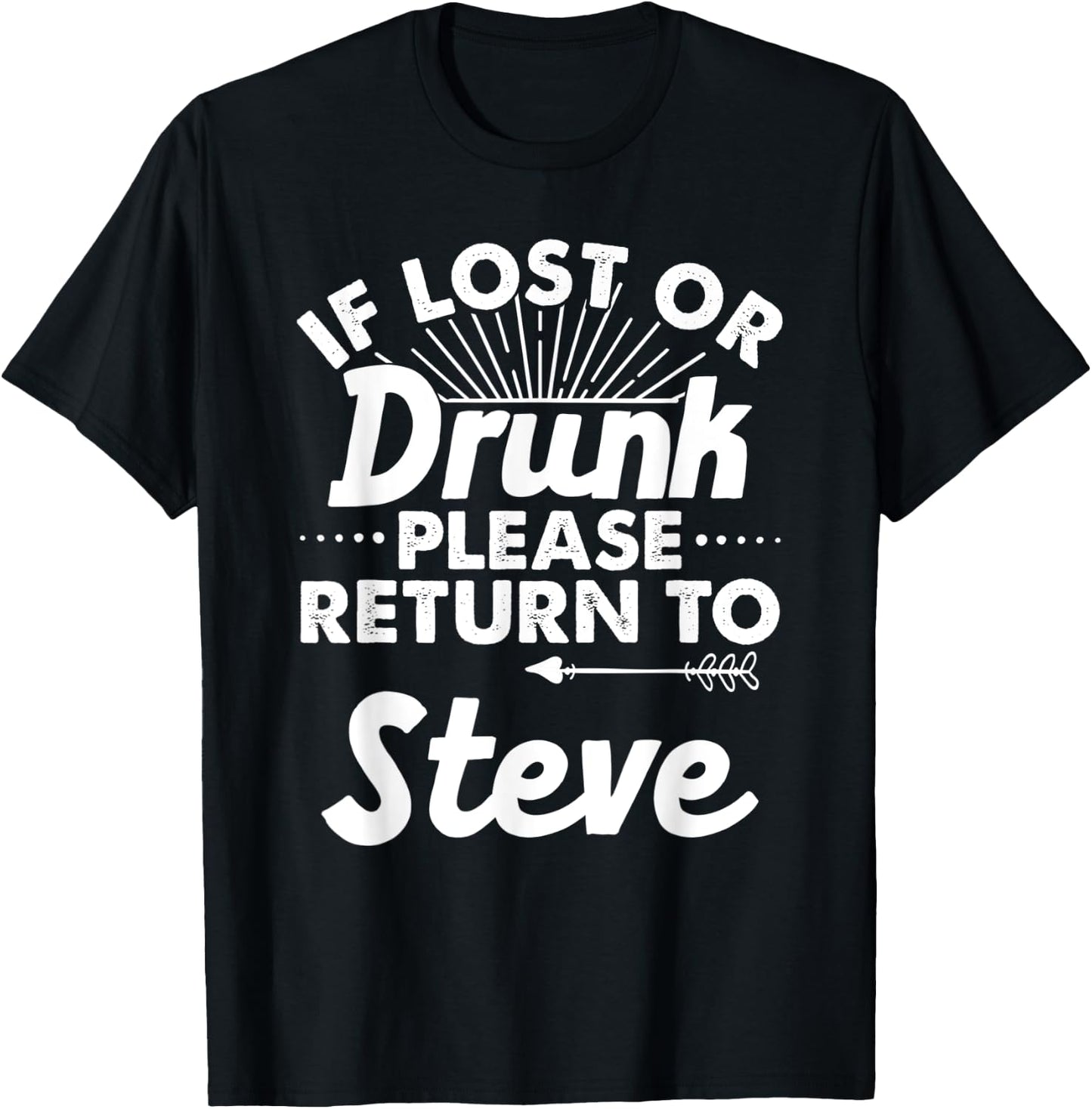 If Lost Or Drunk Please Return To STEVE Gift Name Men T-Shirt - T-Shirt | Black
