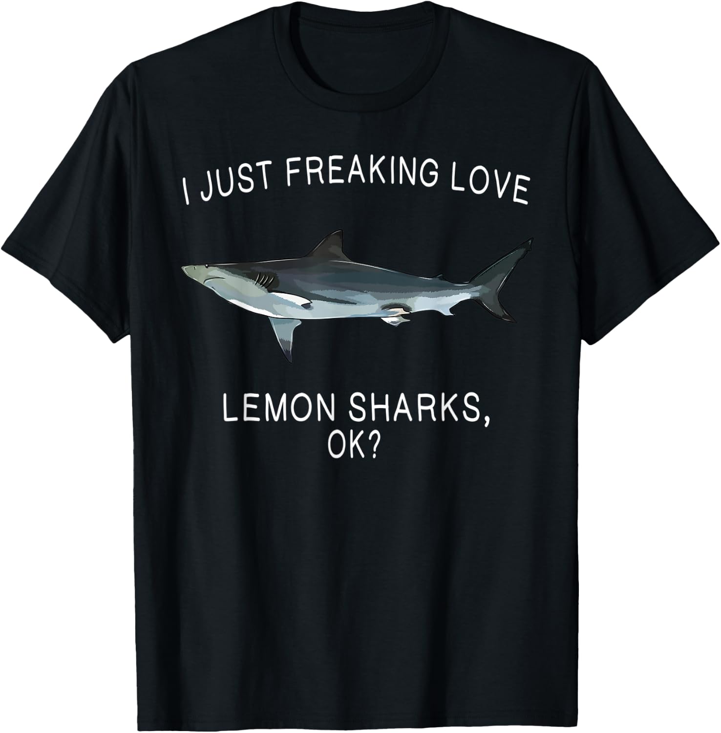 Funny I Just Freaking Love Lemon Shark Ok? Shark T-Shirt - T-Shirt | Black