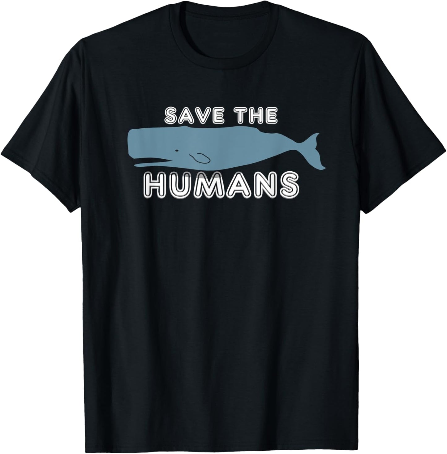 Save The Humans Environment Whale Earth Day Irony Gift T-Shirt - T-Shirt | Black