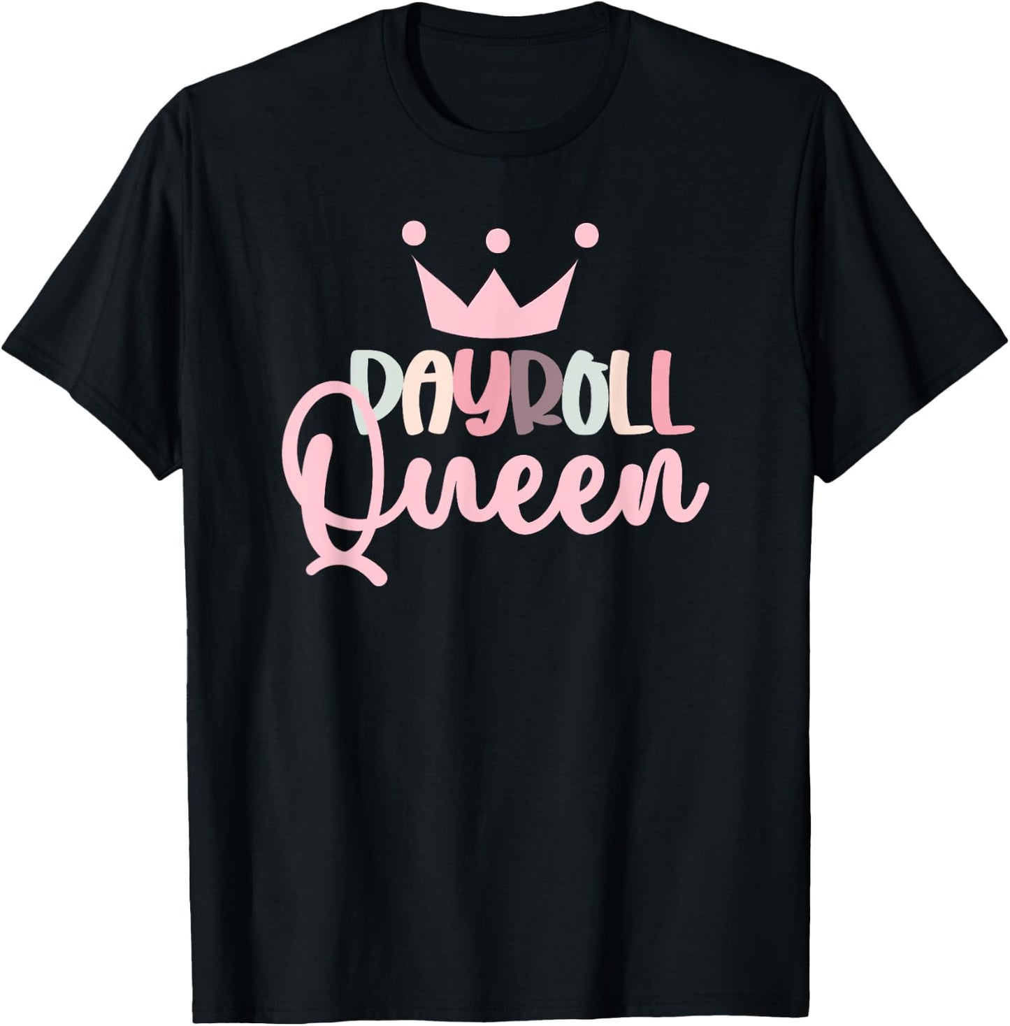 Payroll Queen Payroll Lady Funny Payroll Manager Payroll T-Shirt - T-Shirt | Black