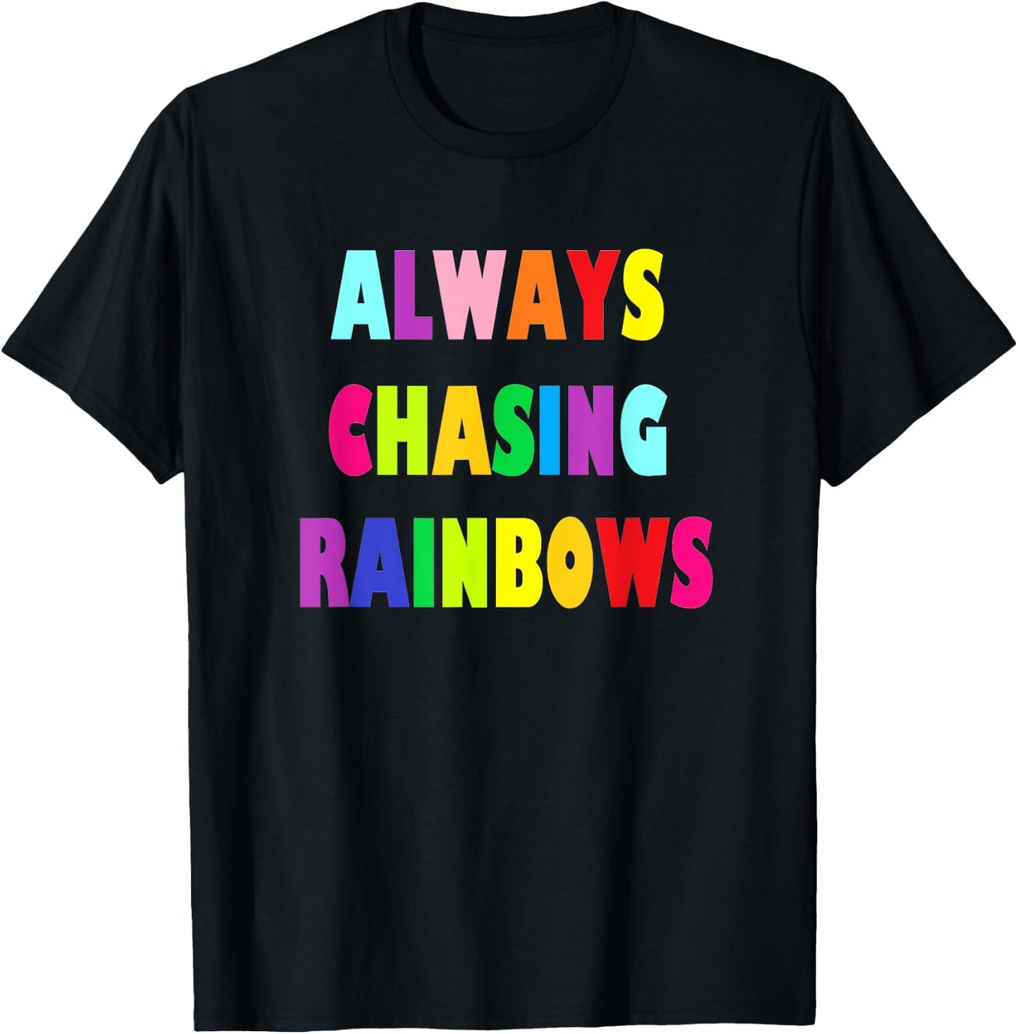 Cute Girly Always Chasing Rainbows T-Shirt - T-Shirt | Black