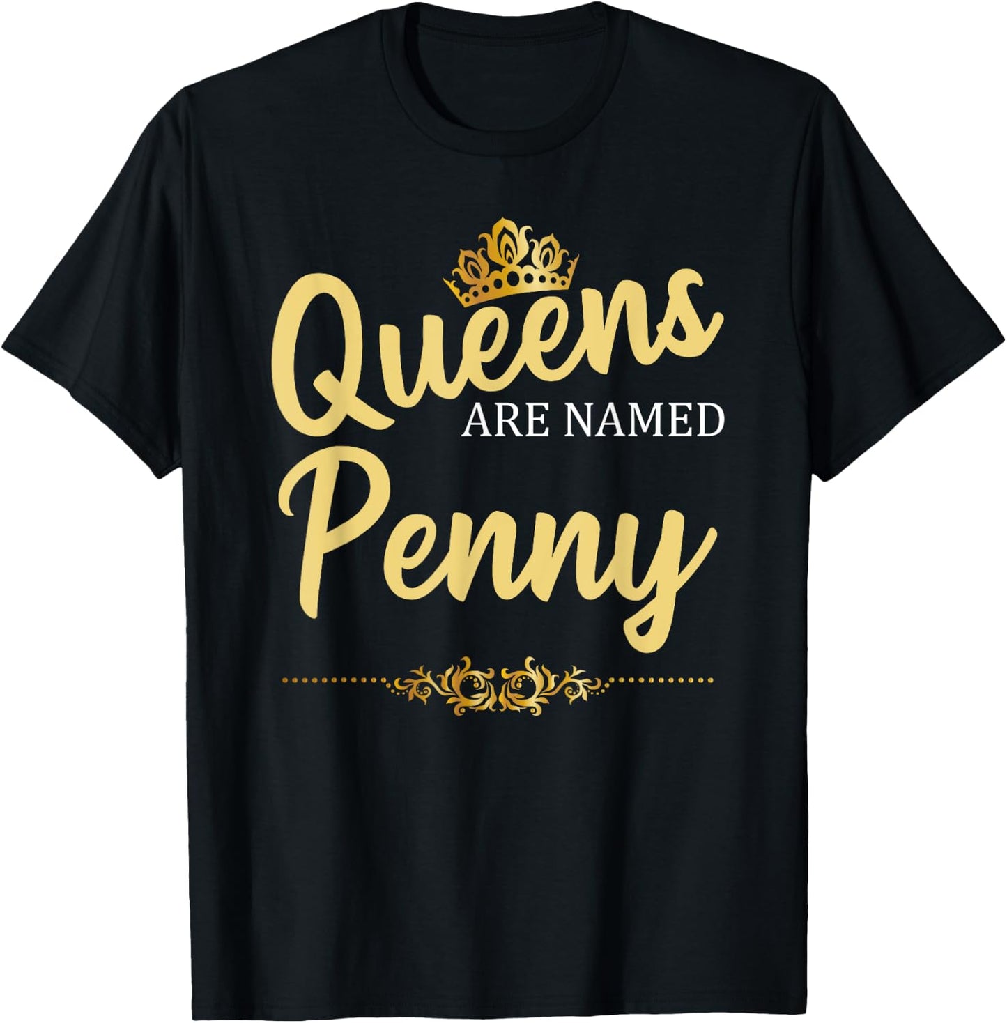 Queens Are Named PENNY Personalized Funny Birthday Name Gift T-Shirt - T-Shirt | Black