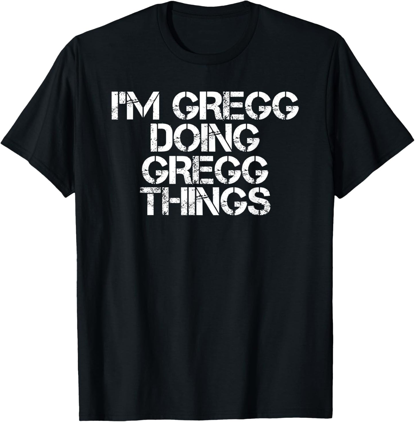 I'M GREGG DOING GREGG THINGS Funny Birthday Name Gift T-Shirt - T-Shirt | Black