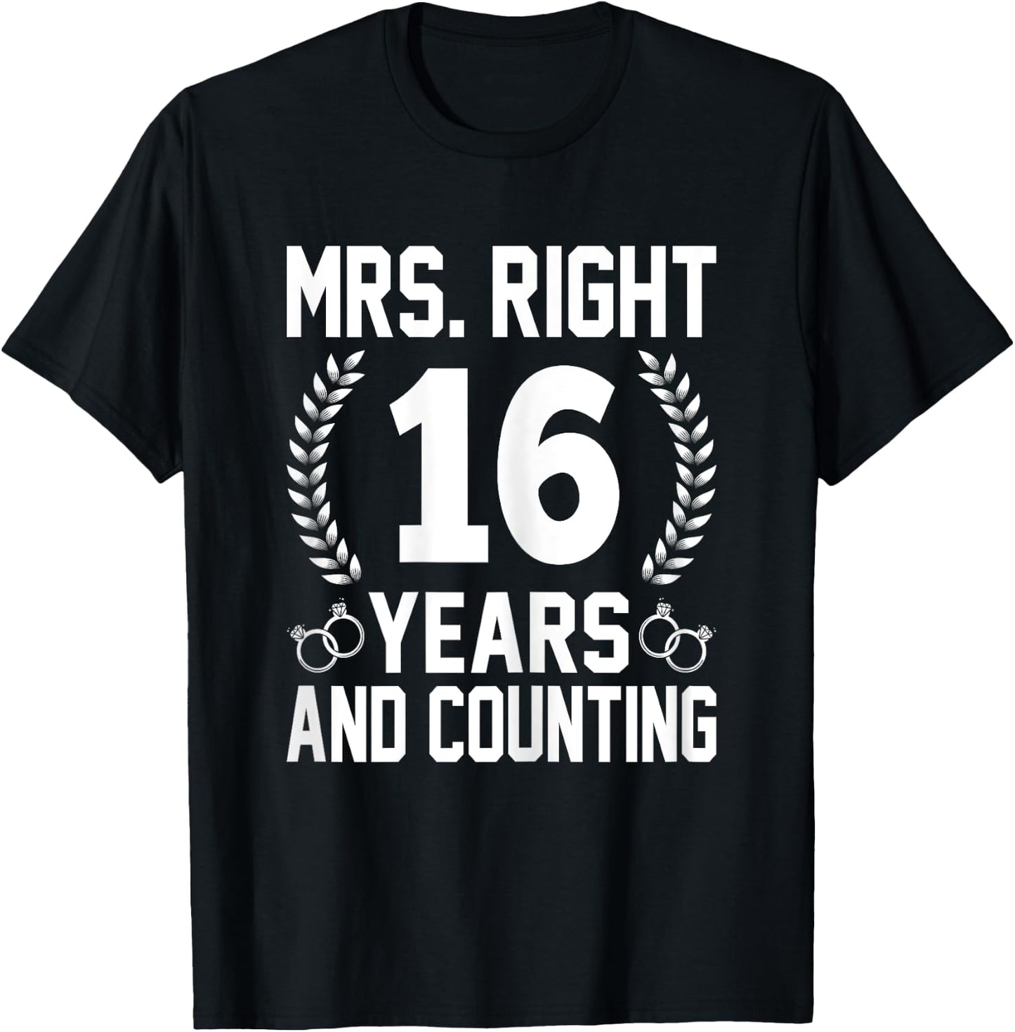 Mrs. Right 16 Years and Counting - 16th Wedding Anniversary T-Shirt - T-Shirt | Black