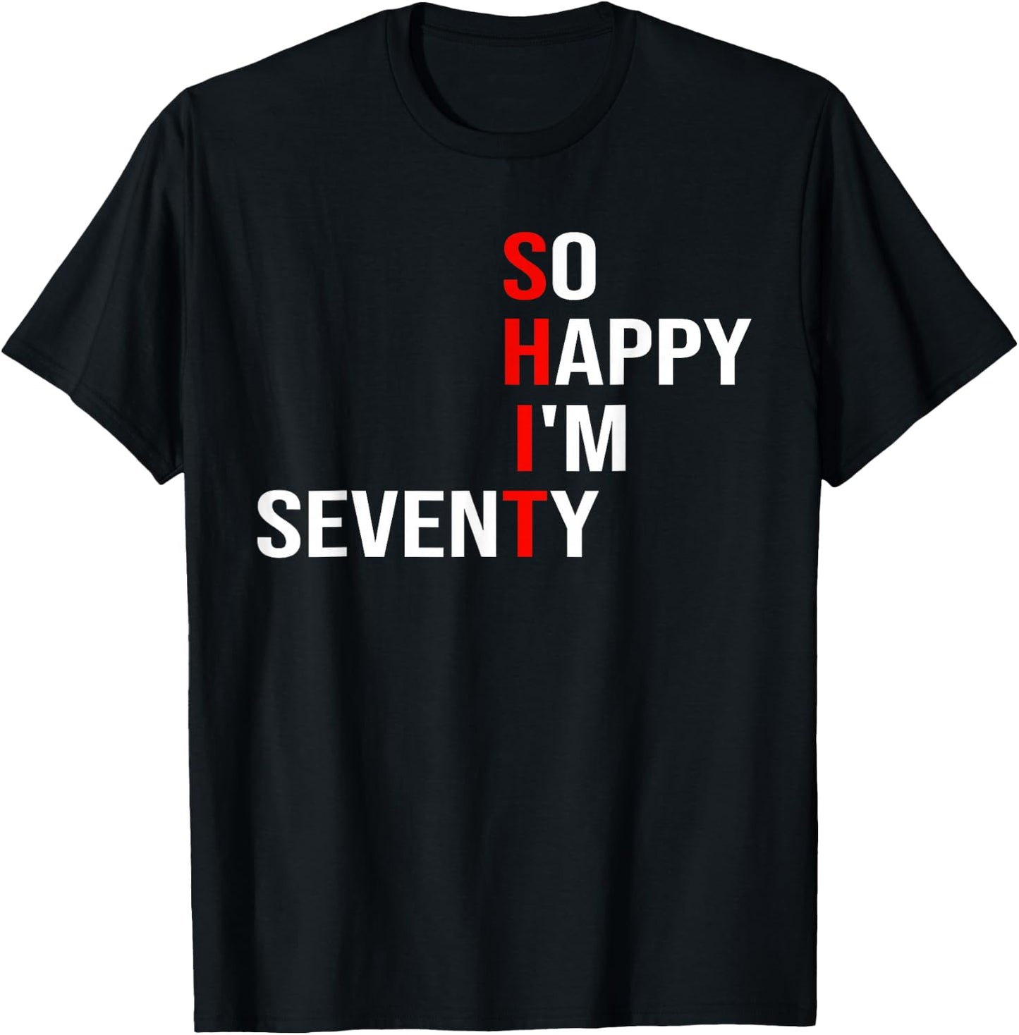 So Happy I'm Seventy Funny 70 Years Old 70th Birthday Gifts T-Shirt - T-Shirt | Black