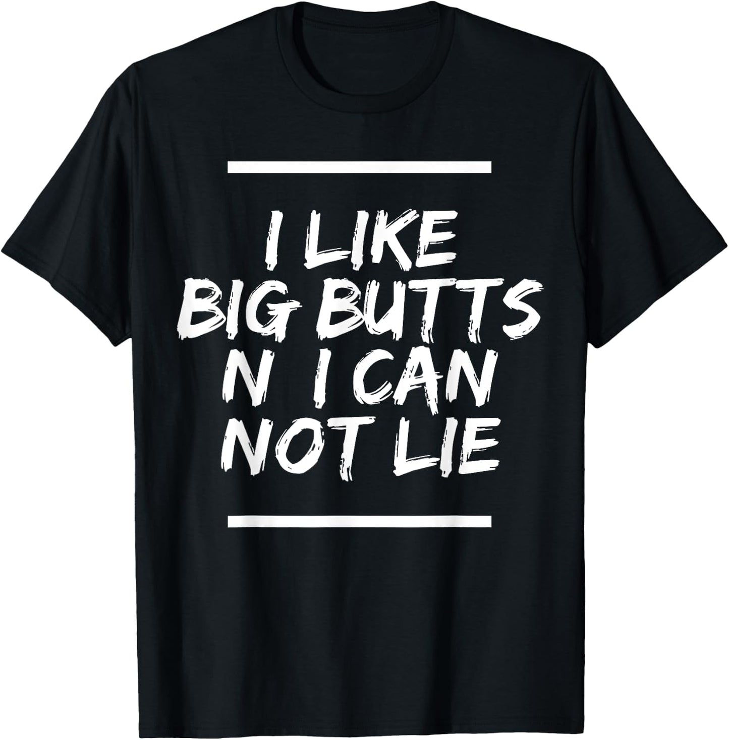 I Like Big Butts N' I Can Not Lie T-Shirt - T-Shirt | Black