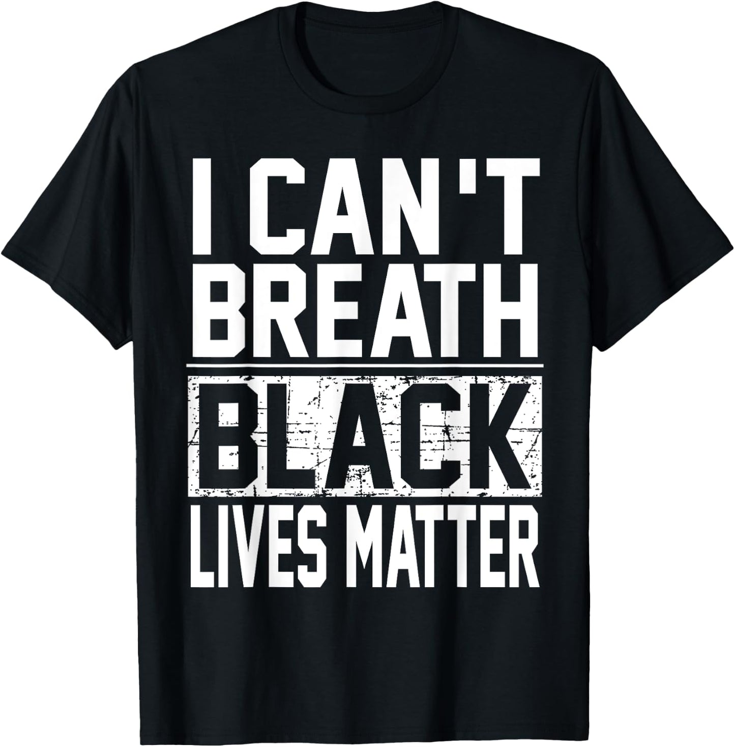 Unique I Cant Breath Black Lives Matter T-Shirt - T-Shirt | Black