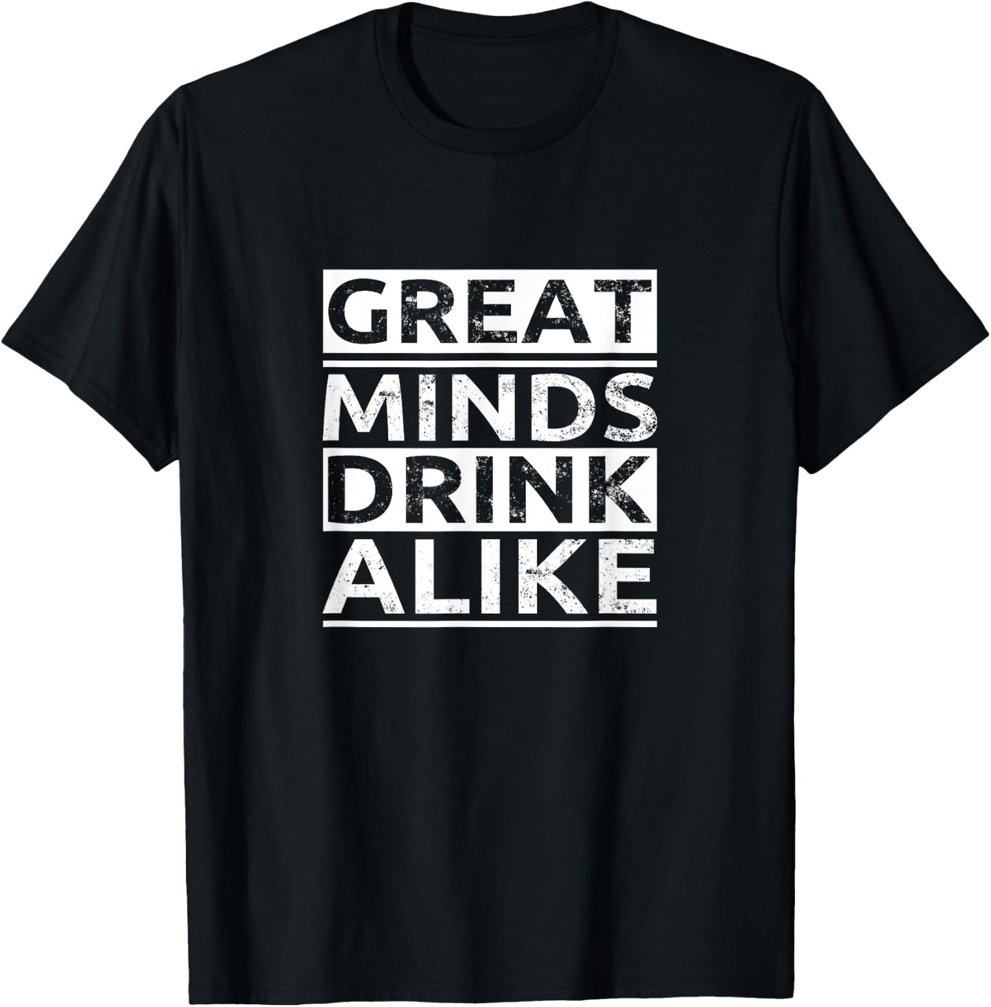 Great Minds Drink Alike T-Shirt - T-Shirt | Black