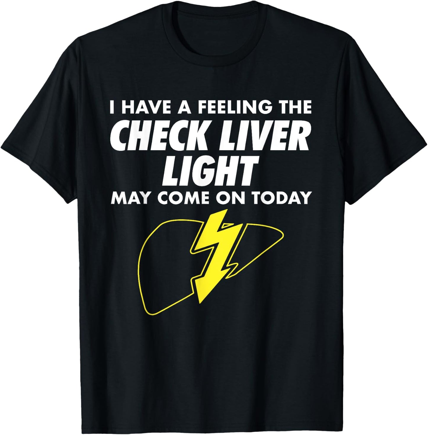 Funny Drinking Quotes I Feeling Check Liver Light Drinking T-Shirt - T-Shirt | Black