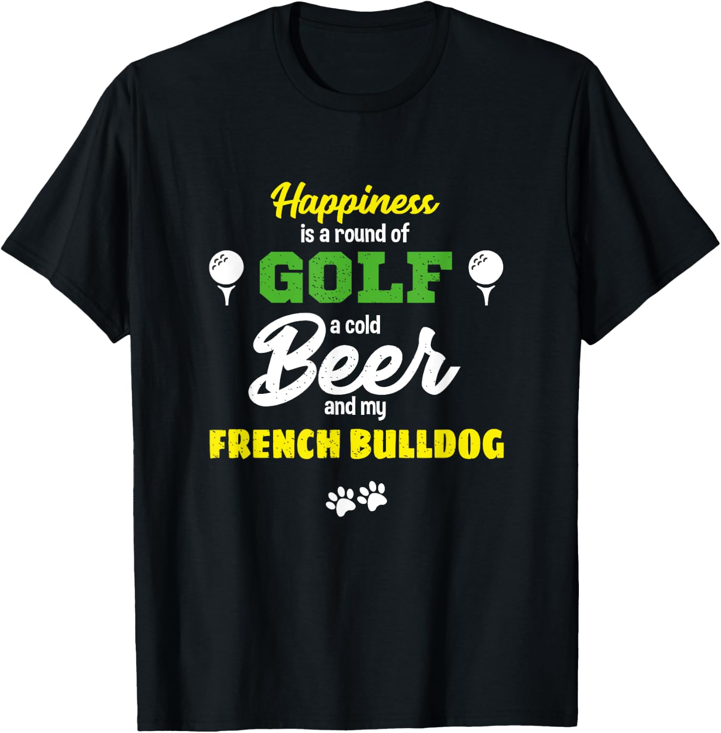 Happiness Golf Beer And My French Bulldog Humor T-Shirt - T-Shirt | Black
