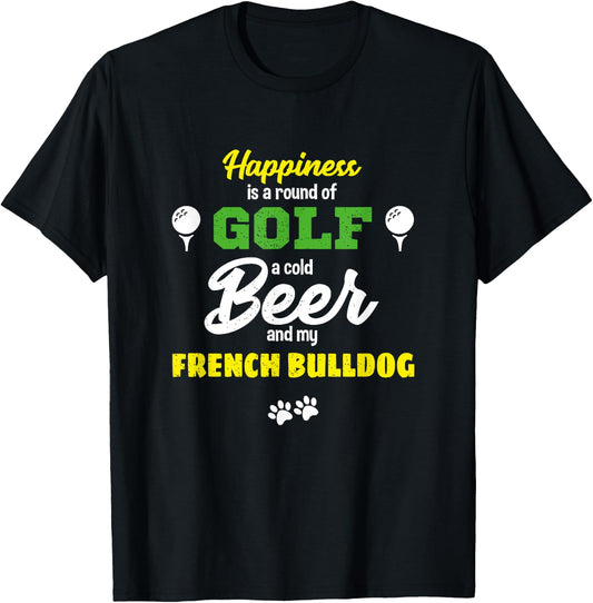 Happiness Golf Beer And My French Bulldog Humor T-Shirt - T-Shirt | Black