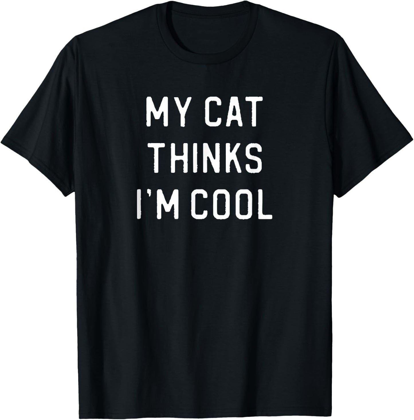 My Cat Thinks I'm Cool T-Shirt - T-Shirt | Black